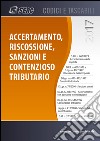 Accertamento, riscossione, sanzioni e contenzioso tributario libro