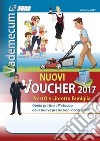 Vademecum nuovi voucher 2017. Presto e libretto famiglia. Guida pratica all'utilizzo delle nuove prestazioni occasionali libro