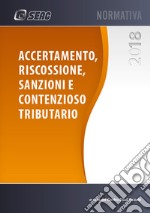 Accertamento, riscossione, sanzioni e contenzioso tributario libro