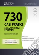 Mod. 730/2018. Casi pratici di compilazione. Periodo d'imposta 2017. Con ebook libro