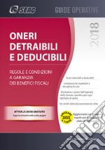 Oneri detraibili e deducibili 2018. Regole e condizioni a garanzia dei benefici fiscali. Con e-book libro