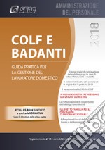 Colf e badanti 2018. Guida pratica per la gestione del lavoratore domestico libro