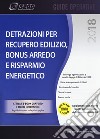 Detrazioni per recupero edilizio. Bonus arredo e risparmio energetico. Con e-book libro