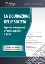 La liquidazione delle società. Aspetti e adempimenti civilistici, contabili e fiscali. Con e-book