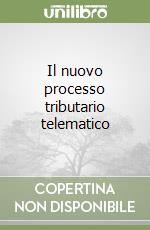 Il nuovo processo tributario telematico