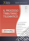 Il nuovo processo tributario telematico libro