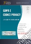 GDPR e codice privacy. Le regole per studi e aziende libro
