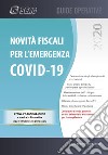 Novità fiscali per l'emergenza Covid-19 libro