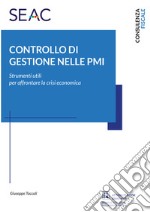 Controllo di gestione nelle PMI. Strumenti utili per affrontare la crisi economica libro