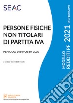 Modello redditi 2021. Persone fisiche non titolari di partita IVA. Periodo d'imposta 2020 libro