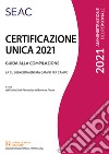 Certificazione Unica. Guida alla compilazione libro