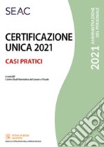 Certificazione unica. Casi pratici libro