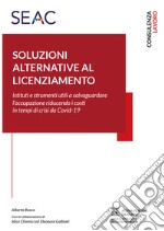 Soluzioni alternative al licenziamento. Istituti e strumenti utili a salvaguardare l'occupazione riducendo i costi in tempi di crisi da Covid-19