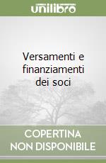 Versamenti e finanziamenti dei soci