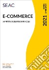 E-commerce: tutte le novità dal 1° luglio 2021. Aspetti civilistici e fiscali libro di Setti Stefano