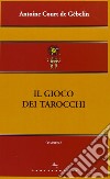 Il Gioco dei tarocchi libro di Court De Gébelin Antoine