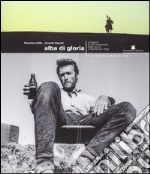 Alba di gloria. Il cinema di Clint Eastwood dagli esordi a Heartbreak ridge