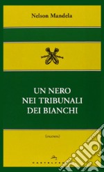 Un nero nei tribunali dei bianchi libro