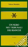 Un nero nei tribunali dei bianchi libro