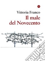 Il male del Novecento. Itinerari filosofici libro