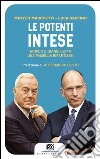 Le potenti intese. Enrico e Gianni Letta una famiglia bipartisan libro