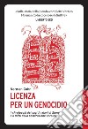 Licenza per un genocidio. I «Protocolli dei savi anziani di Sion» e il mito della cospirazione ebraica libro di Cohn Norman