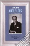 Adolf Loos. Un ritratto privato libro di Beck Claire