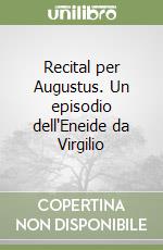 Recital per Augustus. Un episodio dell'Eneide da Virgilio