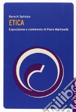 Etica. Esposizione e commento di Piero Martinetti libro