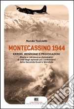 Montecassino 1944. Errori, menzogne e provocazioni