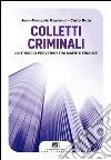 Colletti criminali. L'intreccio perverso tra mafie e finanze libro