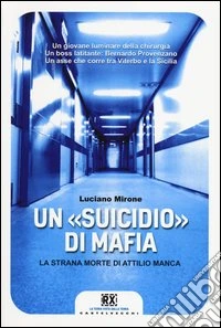 Un «suicidio» di mafia. La strana morte di Attilio Manca