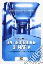 Un «suicidio» di mafia. La strana morte di Attilio Manca libro