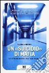 Un «suicidio» di mafia. La strana morte di Attilio Manca libro di Mirone Luciano