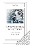 Il nuovo infinito di Nietzsche. La futura obiettività tra arte e scienza libro