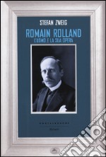 Romain Rolland. L'uomo e la sua opera libro