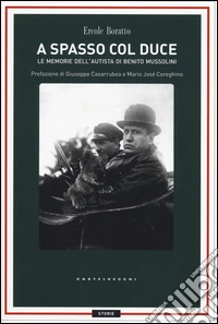 A spasso con il Duce. Le memorie dell'autista di Benito Mussolini libro