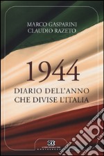 1944. Diario dell'anno che divise l'Italia libro