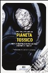 Pianeta tossico. Armi di distruzione di massa. Segreti e insidie libro di Ansalone Gianluca