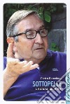 Sottopelle. La storia, gli affetti libro