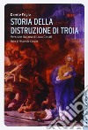 Storia della distruzione di Troia. Testo latino a fronte libro