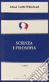 Scienza e filosofia libro di Whitehead Alfred North