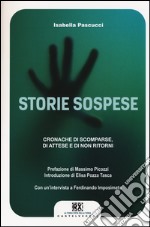 Storie sospese. Cronache di scomparse, di attese e di non ritorni