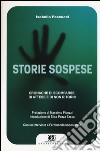 Storie sospese. Cronache di scomparse, di attese e di non ritorni libro