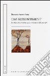 Das ressentiment. Da Nietzsche a Scheler: quale edificazione della morale? libro