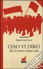 Ciao vi dirò che la storia siamo noi