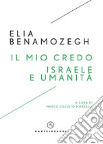 Il mio credo-Israele e umanità libro