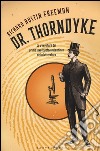 Dr. Thorndyke. Le avventure del primo investigatore scientifico della letteratura libro