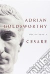 Cesare. Una biografia libro di Goldsworthy Adrian