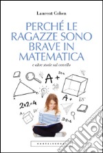 Perché le ragazze sono brave in matematica e altre storie sul cervello